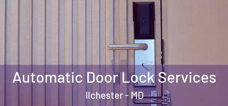 Automatic Door Lock Services Ilchester - MD