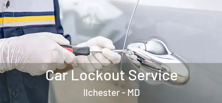  Car Lockout Service Ilchester - MD