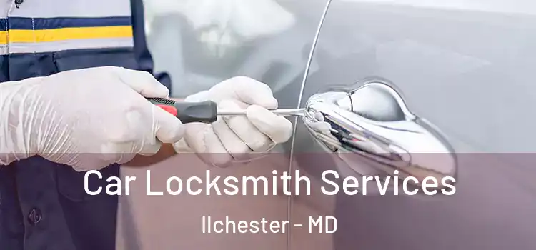 Car Locksmith Services Ilchester - MD