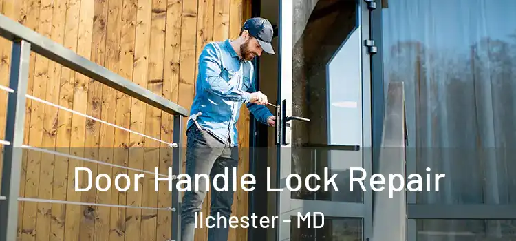 Door Handle Lock Repair Ilchester - MD