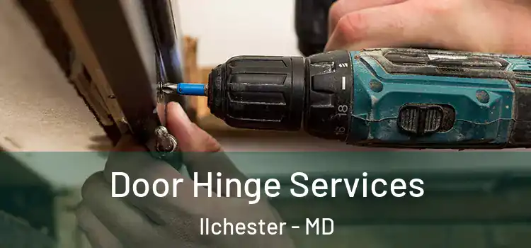 Door Hinge Services Ilchester - MD