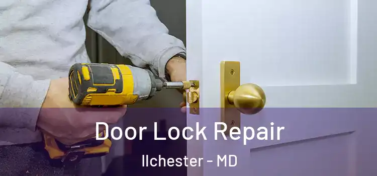 Door Lock Repair Ilchester - MD