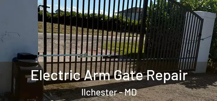 Electric Arm Gate Repair Ilchester - MD