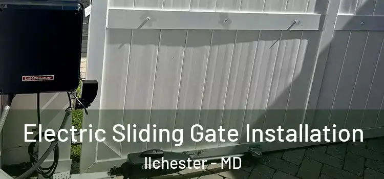 Electric Sliding Gate Installation Ilchester - MD