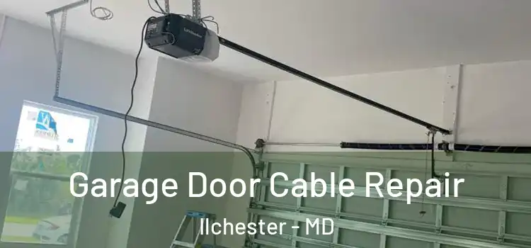  Garage Door Cable Repair Ilchester - MD