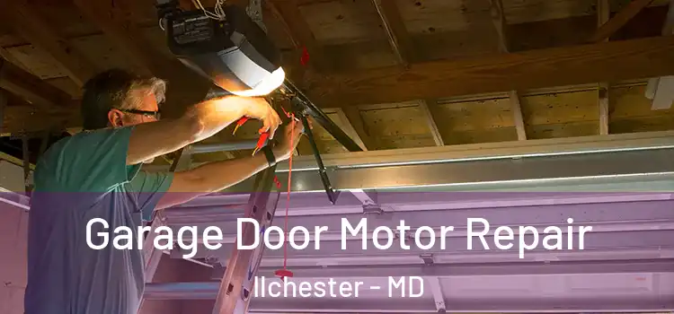  Garage Door Motor Repair Ilchester - MD