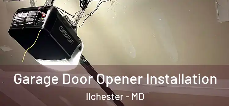  Garage Door Opener Installation Ilchester - MD
