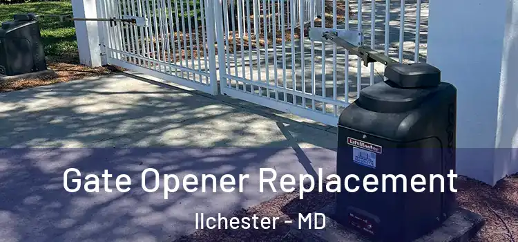 Gate Opener Replacement Ilchester - MD