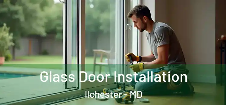  Glass Door Installation Ilchester - MD