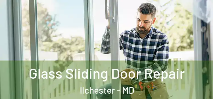 Glass Sliding Door Repair Ilchester - MD