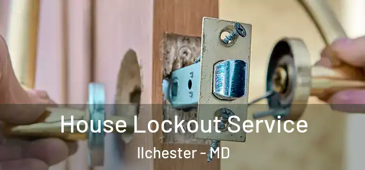 House Lockout Service Ilchester - MD