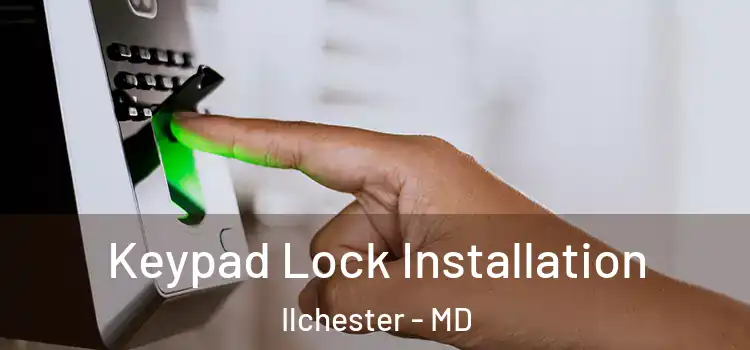 Keypad Lock Installation Ilchester - MD