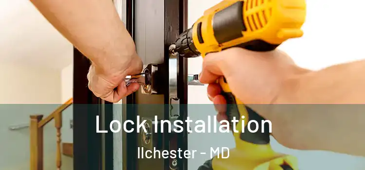 Lock Installation Ilchester - MD