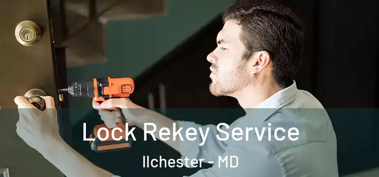  Lock Rekey Service Ilchester - MD